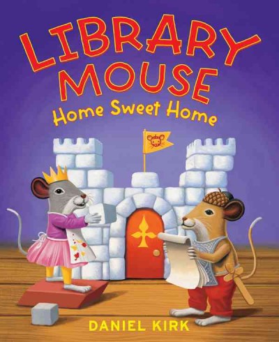 Library mouse : home sweet home / Daniel Kirk.