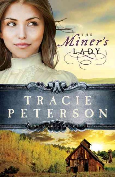 The miner's lady / Tracie Peterson.