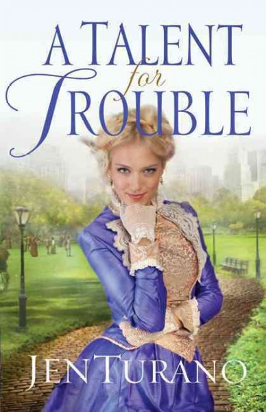 A Talent for trouble / Jen Turano.