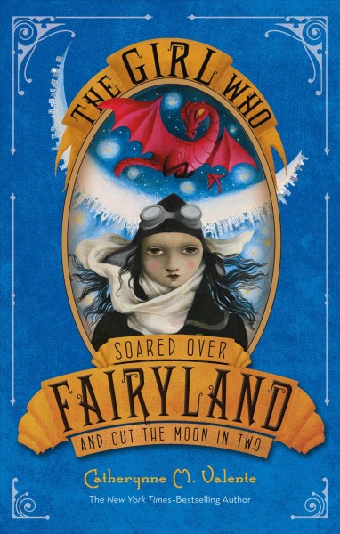 The girl who soared over Fairyland and cut the moon in two / by Catherynne M. Valente ; with illustrations by Ana Juan.