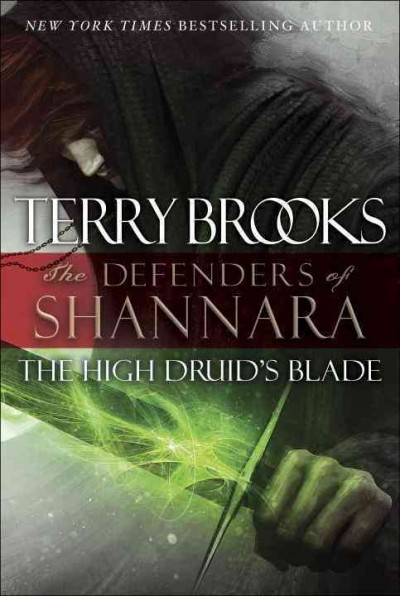 The High Druid's blade : the Defenders of Shannara / Terry Brooks.
