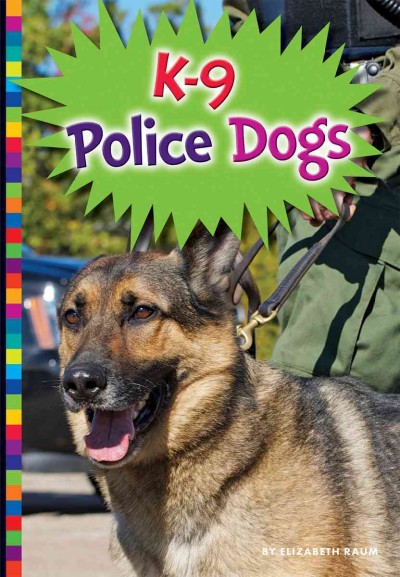 K-9 police dogs / by Elizabeth Raum.