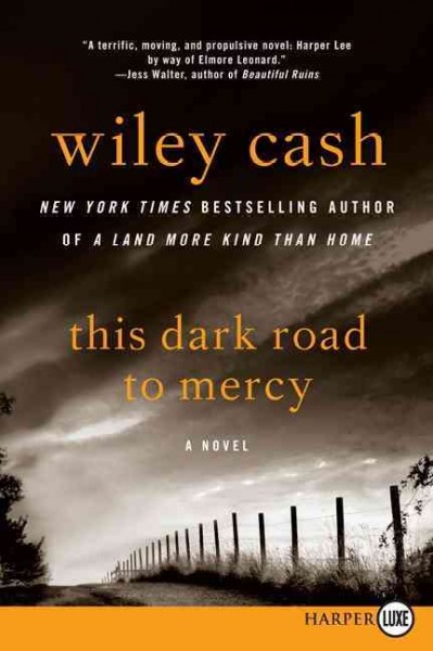 This dark road to mercy / Wiley Cash.