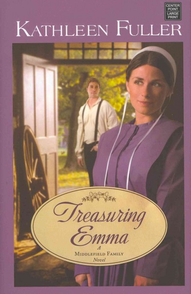 Treasuring Emma : a Middlefield family novel / Kathleen Fuller.