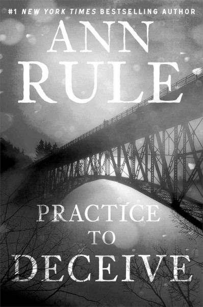 Practice to deceive / Ann Rule.