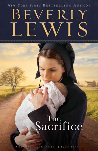 The sacrifice [electronic resource] / Beverly Lewis.
