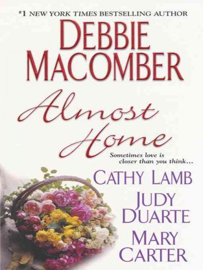 Almost home [electronic resource] / Debbie Macomber ... [et al.].
