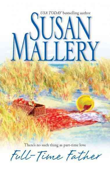 Full-time father [electronic resource] / Susan Mallery.