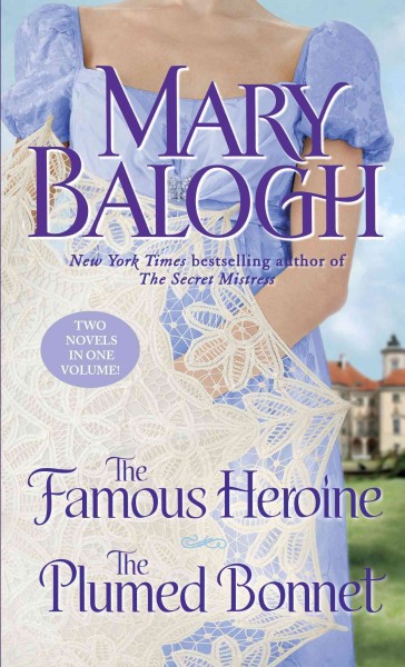 The famous heroine [electronic resource] ; The plumed bonnet / Mary Balogh.