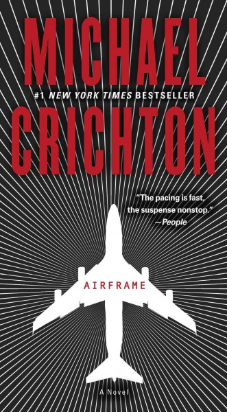 Airframe [electronic resource] : a novel / by Michael Crichton.