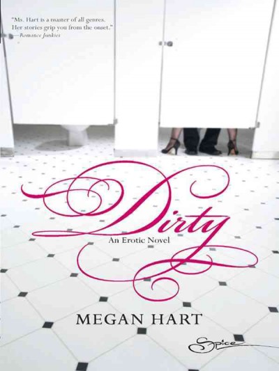 Dirty [electronic resource] : [an erotic novel] / Megan Hart.
