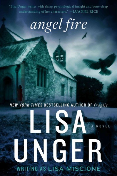 Angel fire [electronic resource] : a novel / Lisa Unger writing as Lisa Miscione.