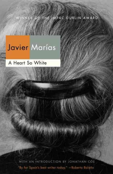 A heart so white [electronic resource] / Javier Marı́as ; translated by Margaret Jull Costa.