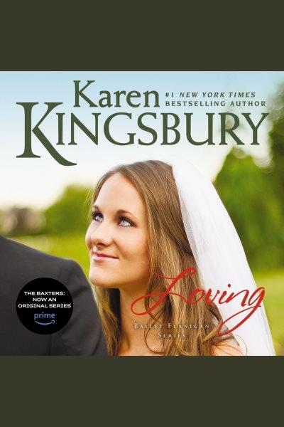 Loving [electronic resource] / Karen Kingsbury.