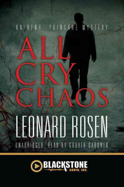 All cry chaos [electronic resource] : an Henri Poincaré mystery / Leonard Rosen.