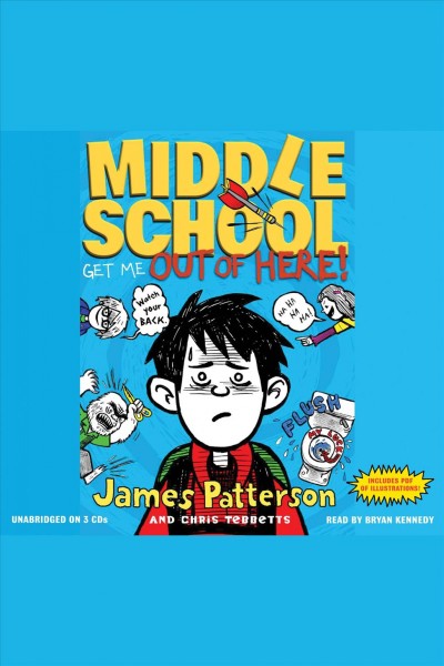 Middle school. Get me out of here! [electronic resource] / James Patterson and Chris Tebbetts.
