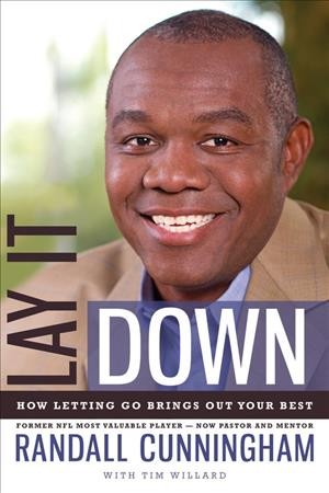 Lay it down [electronic resource] : how letting go brings out your best / Randall Cuningham with Tim Willard.
