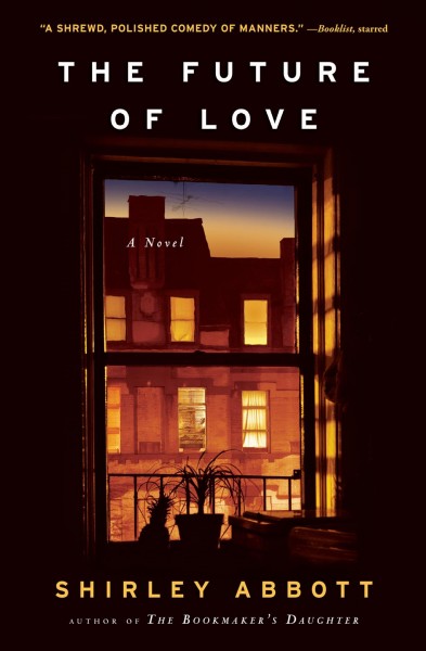 The future of love [electronic resource] : a novel / by Shirley Abbott.