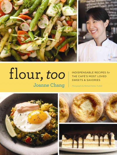 Flour, too [electronic resource] : indispensable recipes for the cafe's most loved sweets & savories / by Joanne Chang ; photographs by Michael Harlan Turkell.