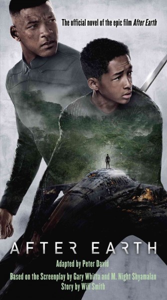 After Earth [electronic resource] / Peter David ; based on the screenplay by Gary Whitta and M. Night Shyamalan ; story by Will Smith.