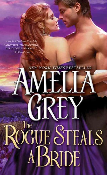 The rogue steals a bride [electronic resource] / Amelia Grey.