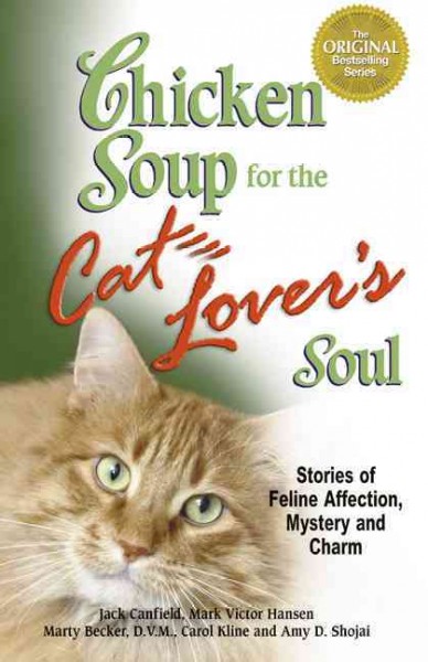 Chicken soup for the cat lover's soul [electronic resource] : stories of feline affection, mystery, and charm / Jack Canfield ... [et al.].