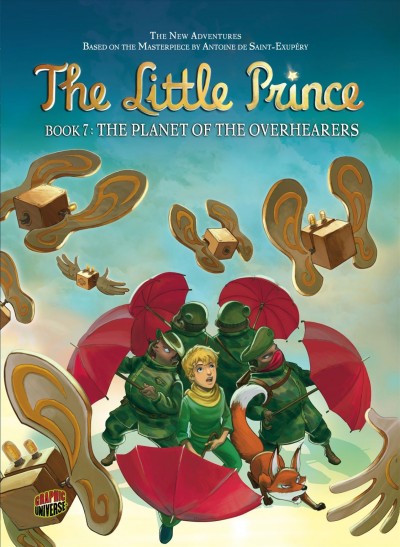 The Little Prince. [Book 7], The Planet of the Overhearers / based on the animated series and an original story by Heloise Cappoccia ; story, Clotilde Bruneau ; translation, Anne and Owen Smith.