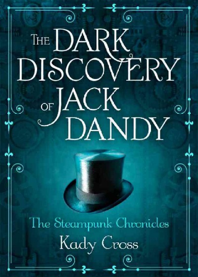 The dark discovery of Jack Dandy [electronic resource] / Kady Cross.