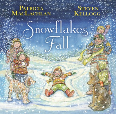 Snowflakes fall / by Patricia MacLachlan ; illustrated by Steven Kellogg.