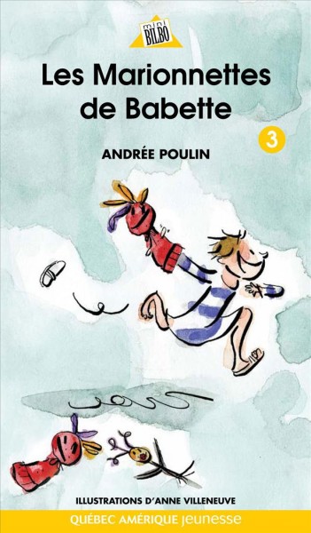 Les marionnettes de Babette [electronic resource] / Andrée Poulin ; illustrations, Anne Villeneuve.