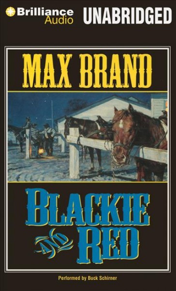 Blackie and Red  [compact disc] / Max Brand ; read by Buck Schirner.