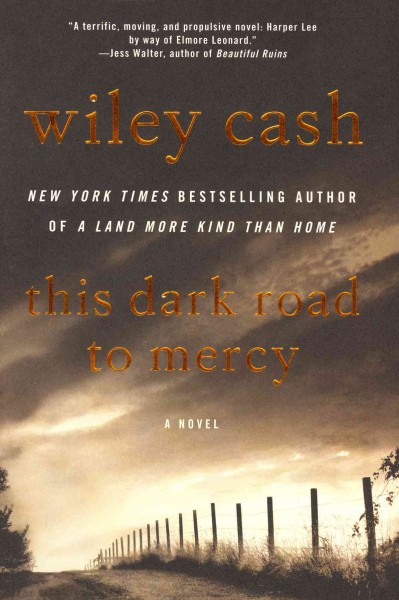This dark road to mercy : a novel / Wiley Cash.