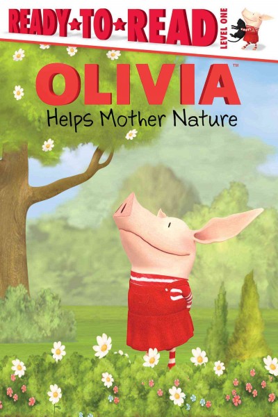 Olivia helps Mother Nature / adapted by Lauren Forte ; illustrated by Jared Osterhold.