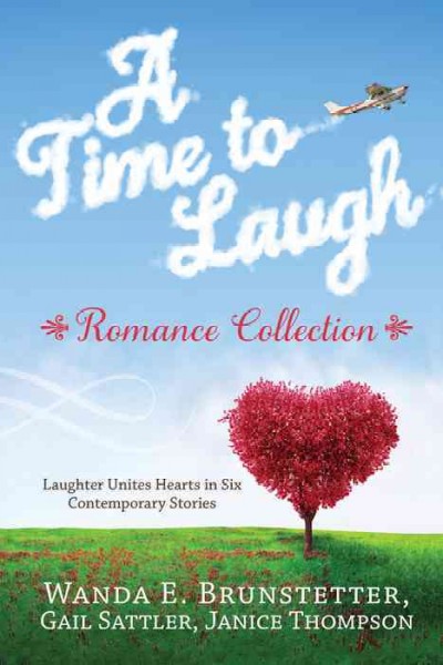 A time to laugh romance collection :  laughter unites hearts in five contemporary stories /  Wanda E. Brunstetter, Gail Sattler, Janice Thompson.
