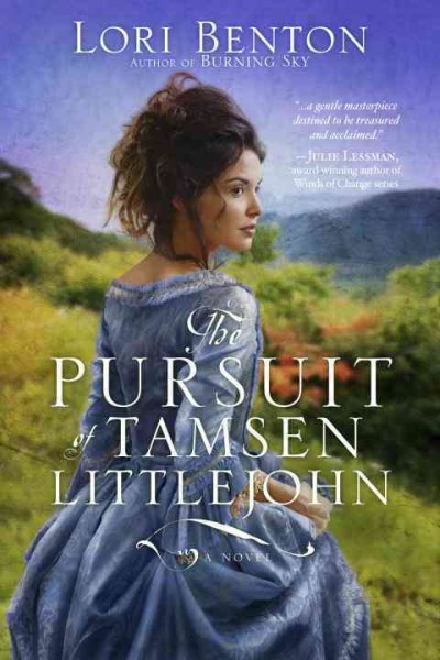 The pursuit of Tamsen Littlejohn : a novel / Lori Benton.