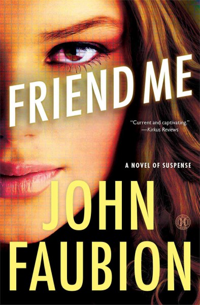 Friend me : a novel of suspense / John Faubion.