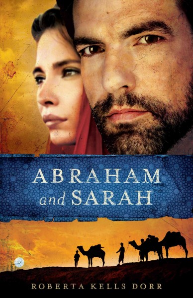 Abraham and Sarah / Roberta Kells Dorr.