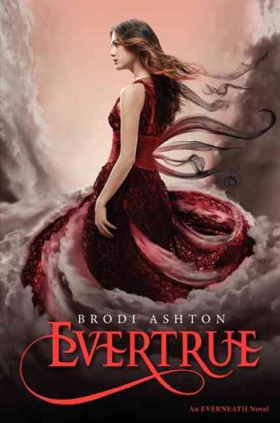Evertrue : an Everneath novel / Brodi Ashton.