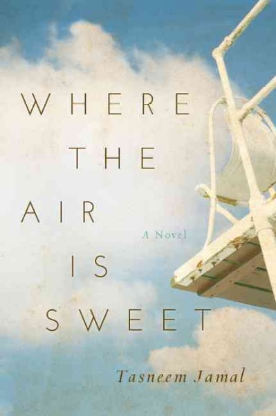 Where the air is sweet : a novel / Tasneem Jamal.