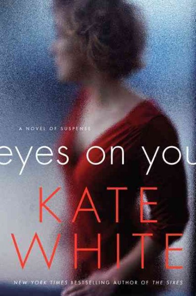 Eyes on you / Kate White.