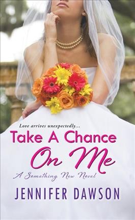 Take a chance on me : a something new novel / Jennifer Dawson.