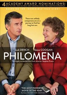 Philomena [videorecording] The Weinstein Company/Yucaipa Films, Pathe, BBC Films and BFI present ; with the participation of Canal + and Cine + ; A Baby Cow/Magnilia Mae Production ; screenplay by Steve Coogan and Jeff Pope ; produced by Gabrielle Tana, Steve Coogan, Tracey Seaward  ; directed by Stephen Frears.