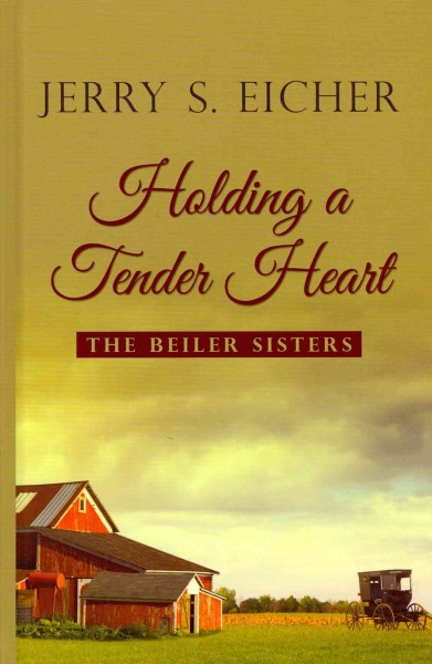 Holding a tender heart / Jerry s. Eicher.