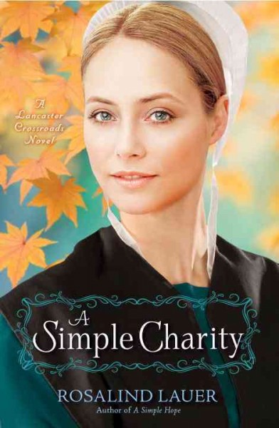 A simple charity : a Lancaster crossroads novel / Rosalind Lauer.