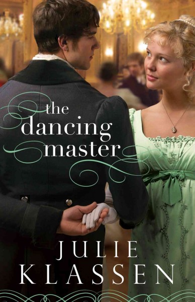The dancing master [electronic resource] / Julie Klassen.