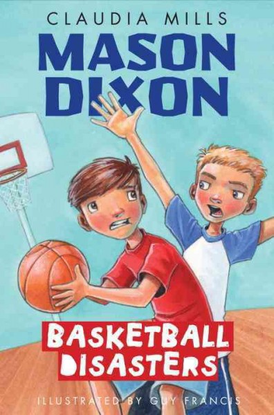 Mason Dixon [electronic resource] : basketball disasters / by Claudia Mills.