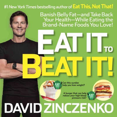 Eat it to beat it! : banish belly fat--and take back your health--while eating the brand-name foods you love! / David Zinczenko.