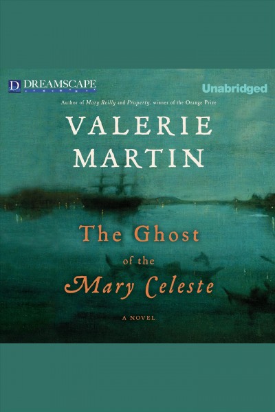 The ghost of the Mary Celeste / Valerie Martin.
