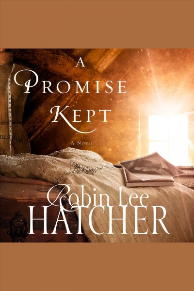 A promise kept : a novel / Robin Lee Hatcher.