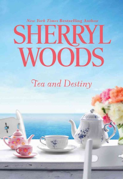 Tea and destiny [electronic resource] / Sherryl Woods.